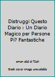 Distruggi Questo Diario : Un Diario Magico per Persone Pi? Fantastiche