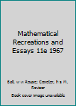Mathematical Recreations and Essays 11e 1967