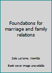 Hardcover Foundations for marriage and family relations Book