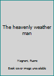 Unknown Binding The heavenly weather man Book