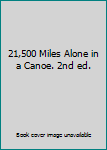 Unknown Binding 21,500 Miles Alone in a Canoe. 2nd ed. Book