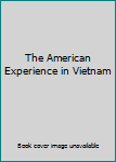 Hardcover The American Experience in Vietnam Book