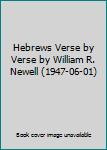 Hardcover Hebrews Verse by Verse by William R. Newell (1947-06-01) Book