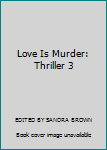 Hardcover Love Is Murder: Thriller 3 Book