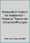 Hardcover Nimzowitsch-Indisch bis Katalanisch - Moderne Theorie der Schacheröffnungen [German] Book