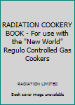 Hardcover RADIATION COOKERY BOOK - For use with the "New World" Regulo Controlled Gas Cookers Book