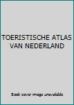 Hardcover TOERISTISCHE ATLAS VAN NEDERLAND [Dutch] Book