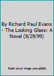 By Richard Paul Evans - The Looking Glass: A Novel (8/29/99)