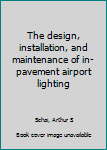 Unknown Binding The design, installation, and maintenance of in-pavement airport lighting Book