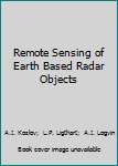 Hardcover Remote Sensing of Earth Based Radar Objects Book