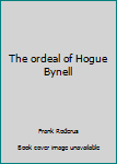 Hardcover The ordeal of Hogue Bynell Book