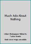 Unknown Binding Much Ado About Nothing Book