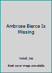 Hardcover Ambrose Bierce Is Missing Book