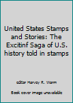 United States Stamps and Stories: The Excitinf Saga of U.S. history told in stamps