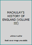 Unknown Binding MACAULAY'S HISTORY OF ENGLAND (VOLUME III) Book