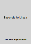 Hardcover Bayonets to Lhasa Book