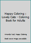 Paperback Happy Coloring : Lovely Cats - Coloring Book for Adults Book