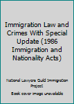 Hardcover Immigration Law and Crimes With Special Update (1986 Immigration and Nationality Acts) Book
