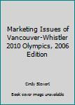Paperback Marketing Issues of Vancouver-Whistler 2010 Olympics, 2006 Edition Book