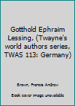 Unknown Binding Gotthold Ephraim Lessing, (Twayne's world authors series, TWAS 113: Germany) Book