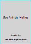 Library Binding See Animals Hiding Book