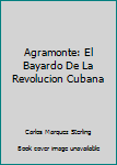 Hardcover Agramonte: El Bayardo De La Revolucion Cubana Book