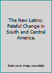 Hardcover The New Latins; Fateful Change in South and Central America. Book