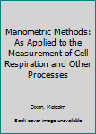 Hardcover Manometric Methods: As Applied to the Measurement of Cell Respiration and Other Processes Book