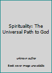 Unknown Binding Spirituality: The Universal Path to God Book