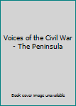 Hardcover Voices of the Civil War - The Peninsula Book