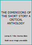 Hardcover THE DIMENSIONS OF THE SHORT STORY A CRITICAL ANTHOLOGY Book