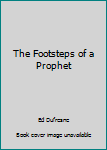 Paperback The Footsteps of a Prophet Book