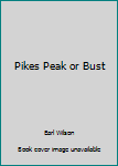 Hardcover Pikes Peak or Bust Book