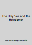 Hardcover The Holy See and the Holodomor Book