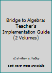 Bridge to Algebra: Teacher's Implementation Guide