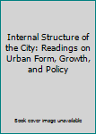Paperback Internal Structure of the City: Readings on Urban Form, Growth, and Policy Book