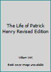 Hardcover The Life of Patrick Henry Revised Edition Book