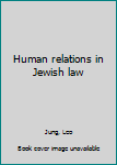 Paperback Human relations in Jewish law Book