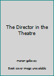 Hardcover The Director in the Theatre Book