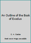 Hardcover An Outline of the Book of Exodus Book