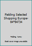 Paperback Fielding Selected Shopping Europe-84*84734 Book