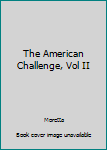 Paperback The American Challenge, Vol II Book