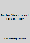 Nuclear Weapons and Foreign Policy / by Henry A. Kissinger; Foreword by Gordon Dean