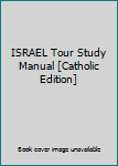 Unknown Binding ISRAEL Tour Study Manual [Catholic Edition] Book