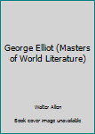 Hardcover George Elliot (Masters of World Literature) Book