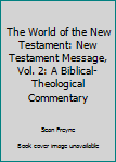 Paperback The World of the New Testament: New Testament Message, Vol. 2: A Biblical-Theological Commentary Book