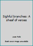 Paperback Sighful branches: A sheaf of verses Book
