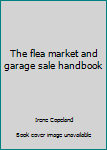 Paperback The flea market and garage sale handbook Book