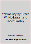 Paperback Yakima Boy by Grace W. McGavran and Janet Smalley Book