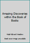 Paperback Amazing Discoveries within the Book of Books Book